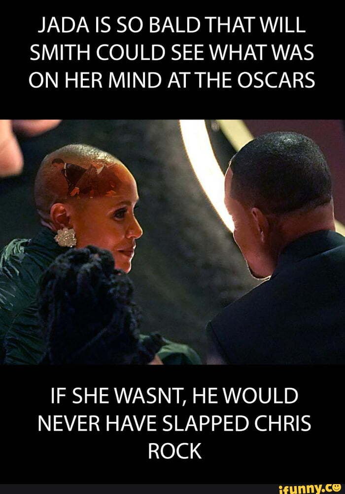 JADA IS SO BALD THAT WILL SMITH COULD SEE WHAT WAS ON HER MIND AT THE