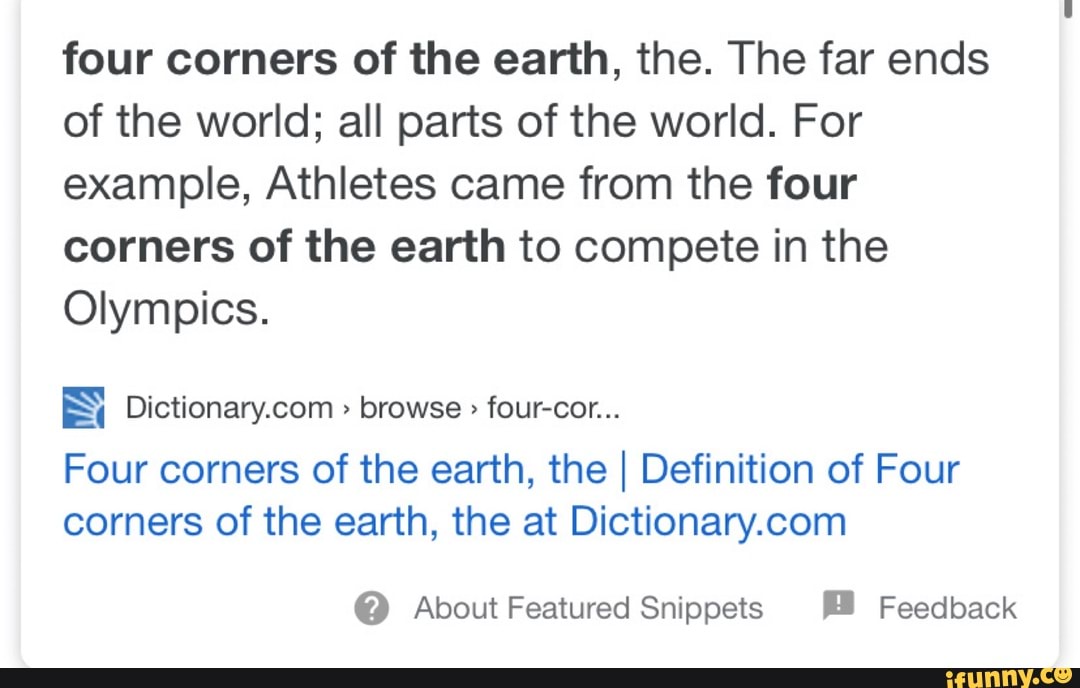 Four corners of the earth, the. The far ends of the world; all parts of