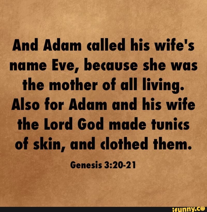 and-adam-called-his-wife-s-name-eve-because-she-was-ihe-mother-of-all