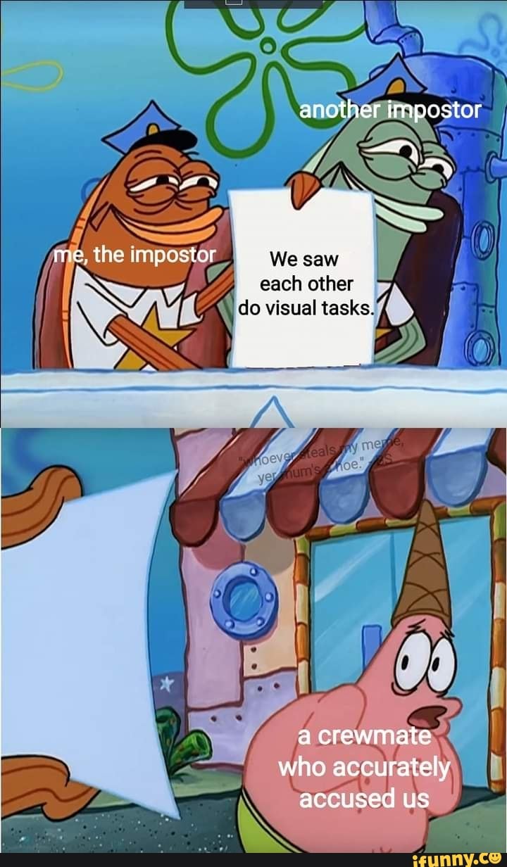 another impostor
me the impsastor
each other
do visual tasks.
a crewmate who accurately accused us