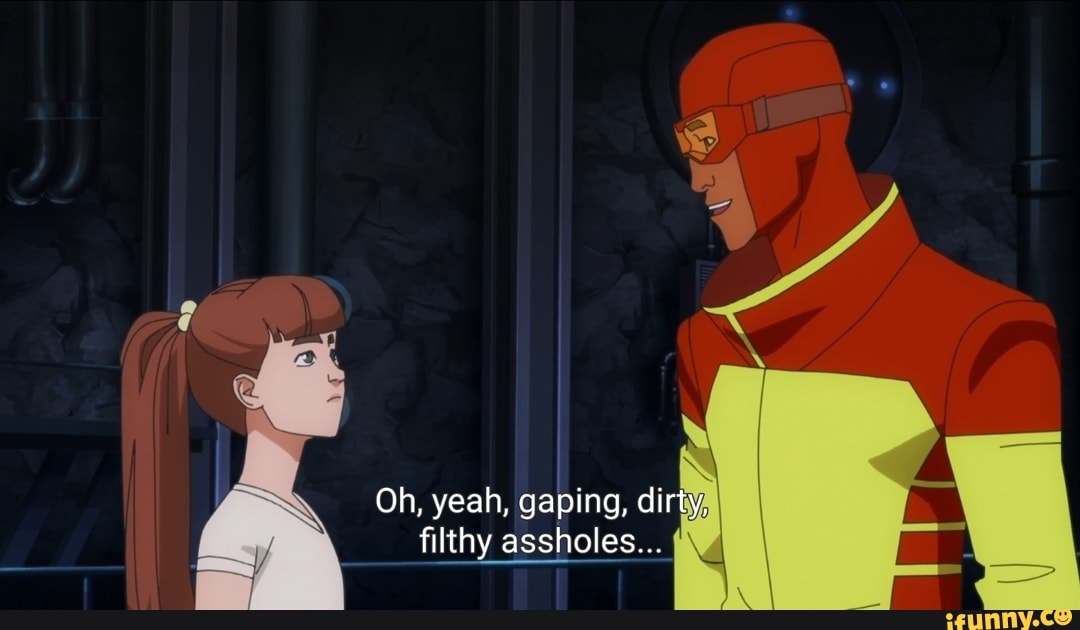 Oh, yeah, gaping, di filthy assholes...