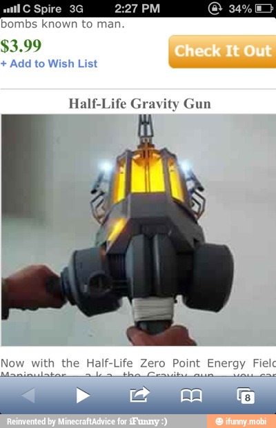Spire
bombs known to man
Add to Wish List
Half-Life Gravity Gun