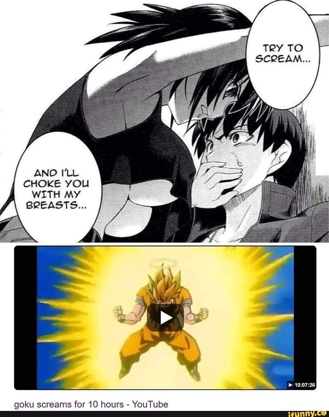 TRY TO SCREAM... AND I'LL CHOKE YOU WITH MY BREASTS... goku screams for - Try To Scream And Ill Choke You With My Breasts