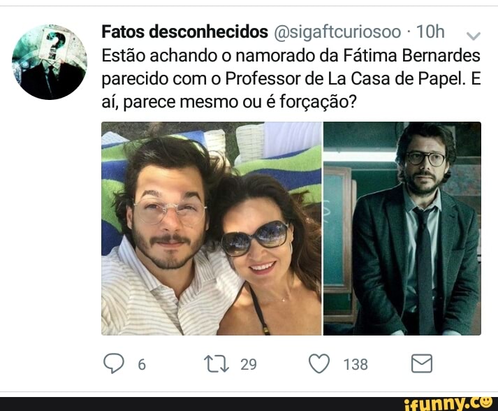 Fatos desconhecidos (Dsigaftcuriosoo parecido com o Professor de La Casa de Papel. E
aí, parece mesmo ou é forçação?
