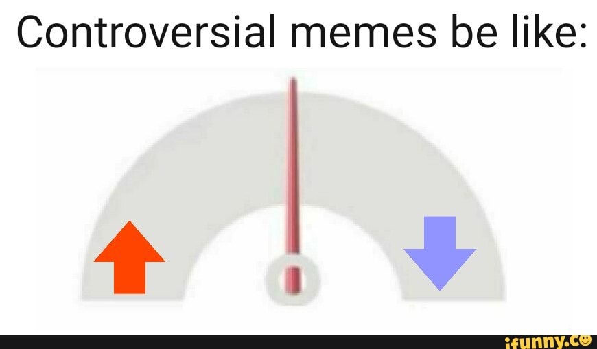 Controversial memes be like: