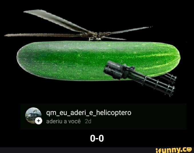 qm eu aderi e helicoptero
aderiu a você
0-0 - 0-0