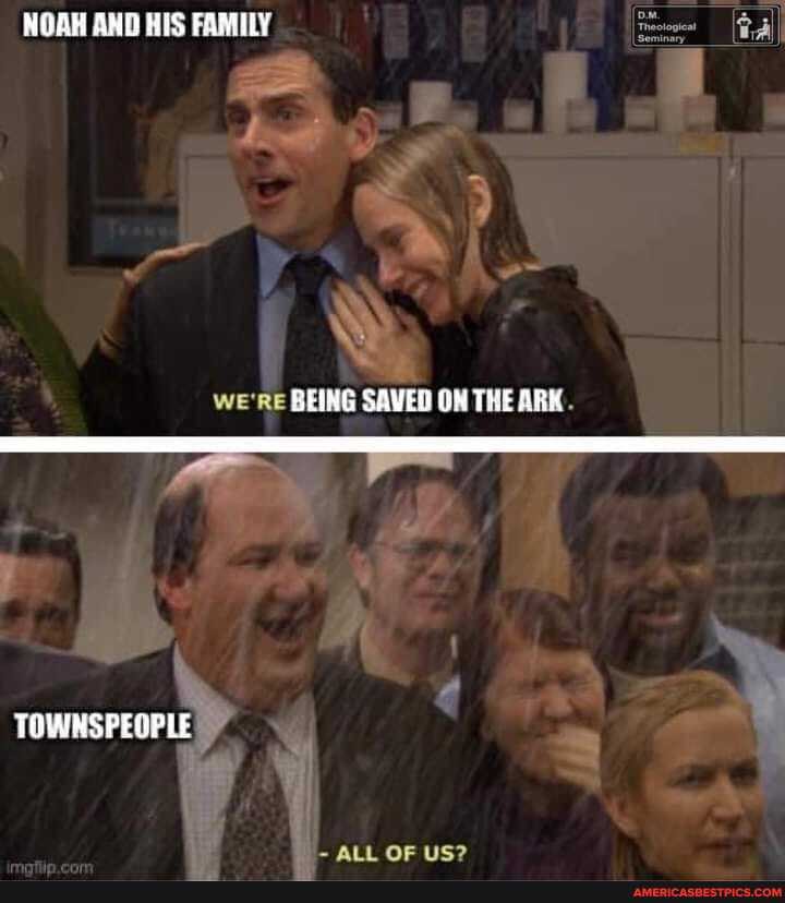 NOAH AND HIS FAMILY
we'RE BEING SAVED ON THE ARK.
TOWNSPEOPLE
ALL OF US?