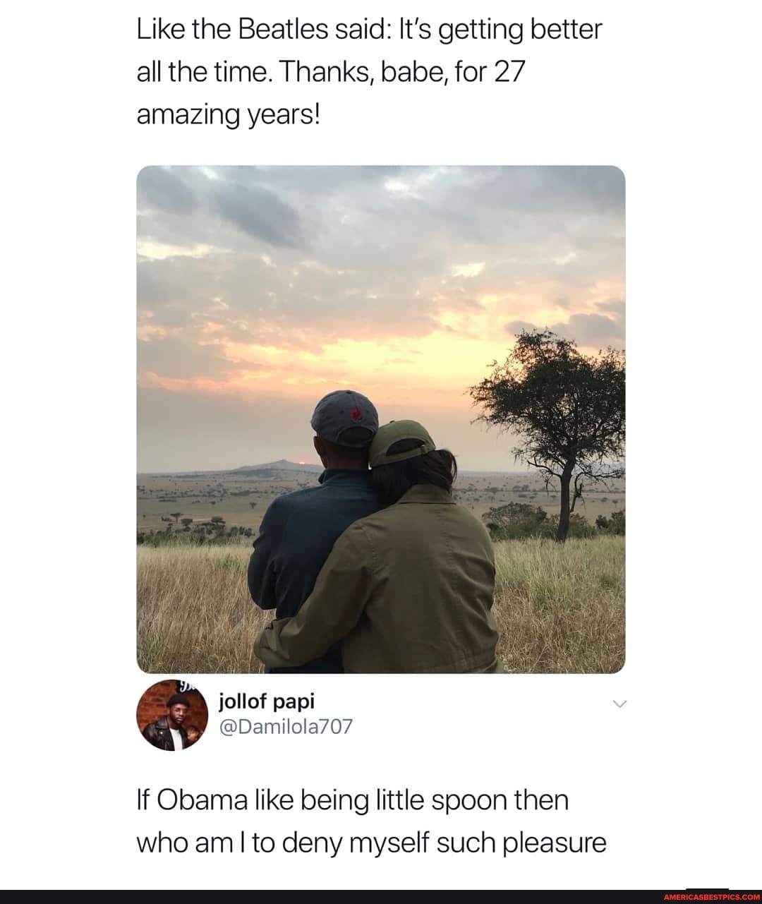 Like the Beatles said: It's getting better all the time. Thanks, babe, for 27 amazing years!
follef papi
if Obama like being little spoon then who am to deny myself such pleasure