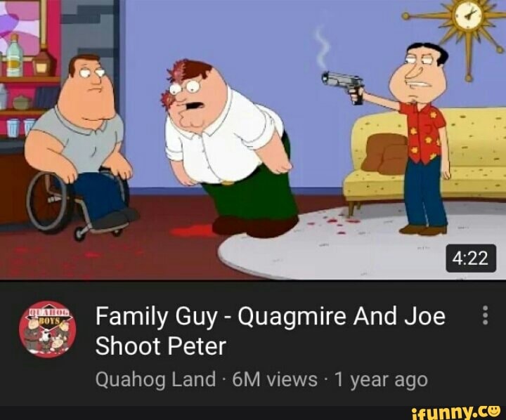 .. Family Guy - Quagmire And Joe iEE Shoot Peter Quahog Land 6M views ...