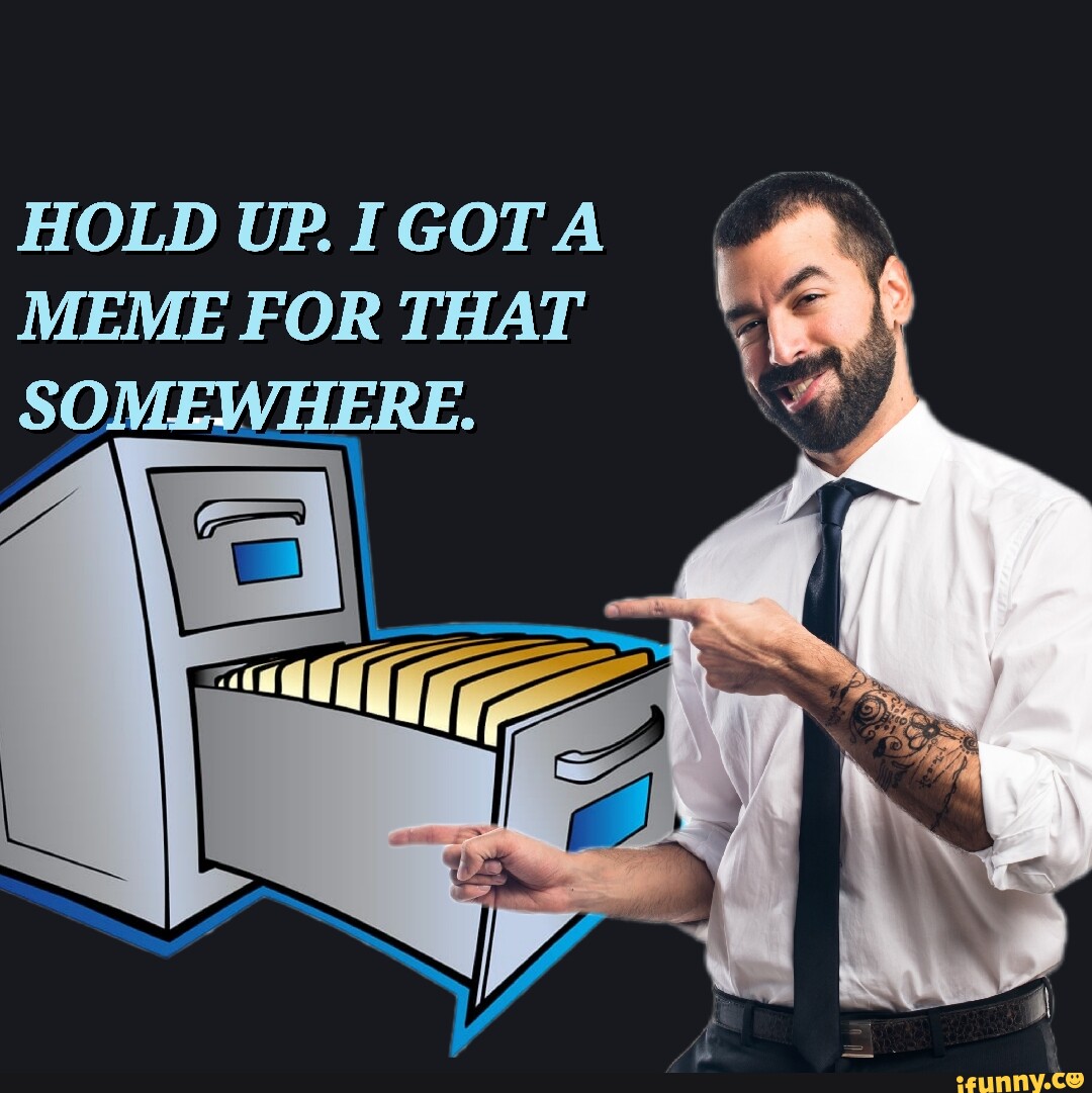 Filecabinet memes. Best Collection of funny Filecabinet pictures on iFunny