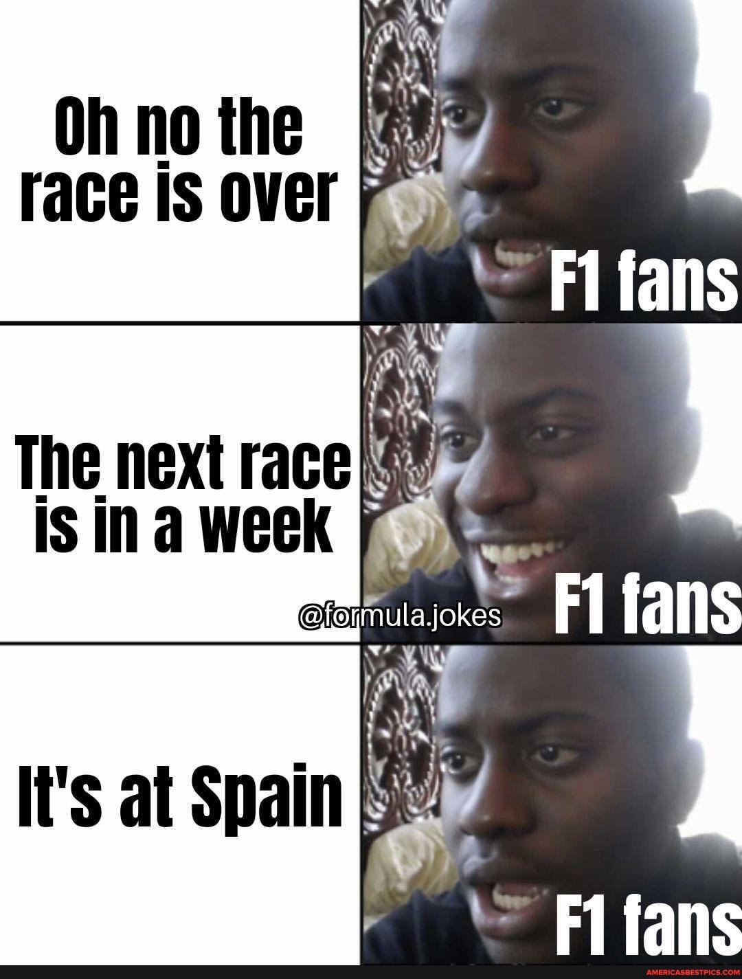 Ohnothe
race is over
Fi fans
mula jokes fans
fans
