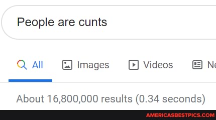 People are cunts
Q All Images Videos
Ahat 16 BNN ANN eaciilte (N 24 canande)