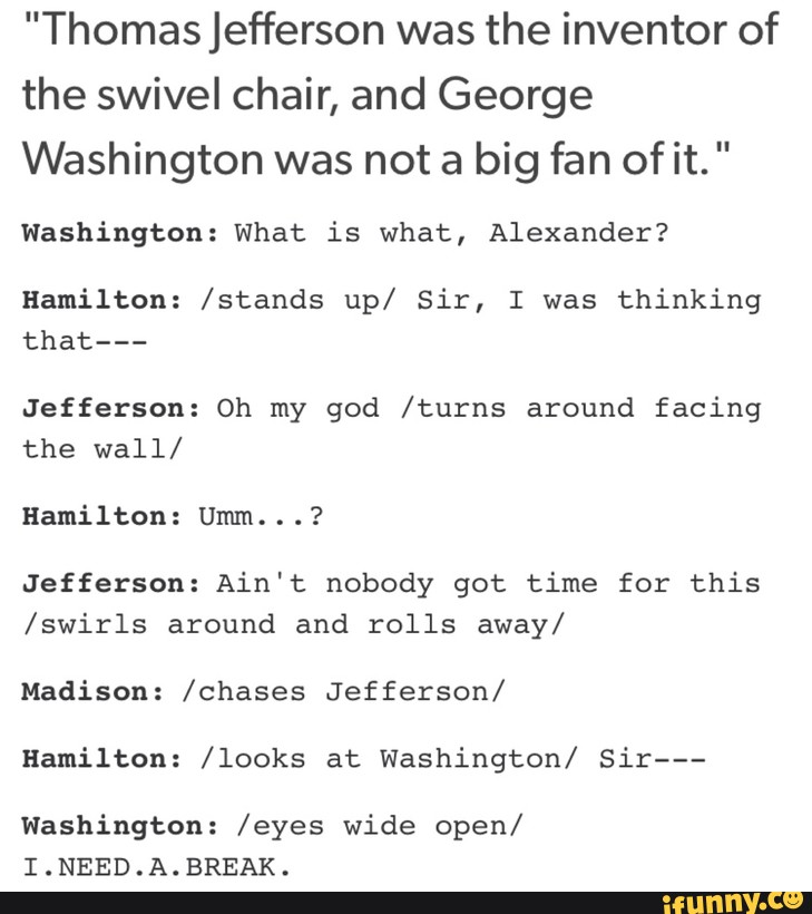Thomas Jefferson Was The Inventor Of The Swivel Chair And George