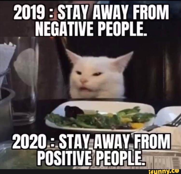 19 Stay Away From Negative People Stay Away From Positive People Ifunny