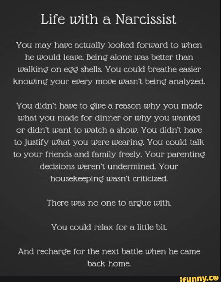 Life with a Narcissist You may have actually looked forward to when he ...