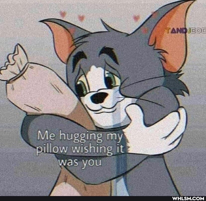Me hugging my pillow wishing it