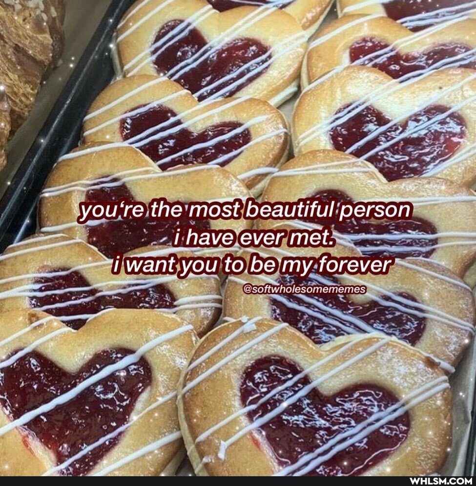 you're the most beautiful person have ever met.
want you to be my forever