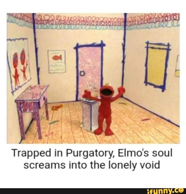 Trapped in Purgatory, Elmo's soul screams into the lonely void
