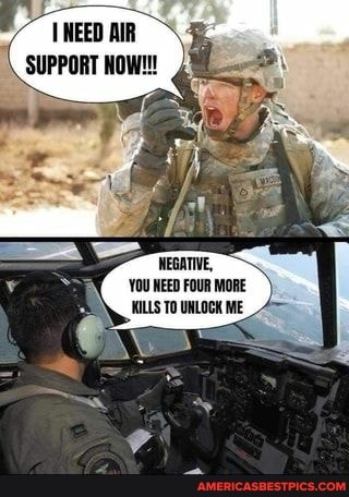 MEED AIR\ support HOW!!
NEGATIVE,
YOU NEED FOUR MORE ILLS TO UNLOGK ME_4>= ME