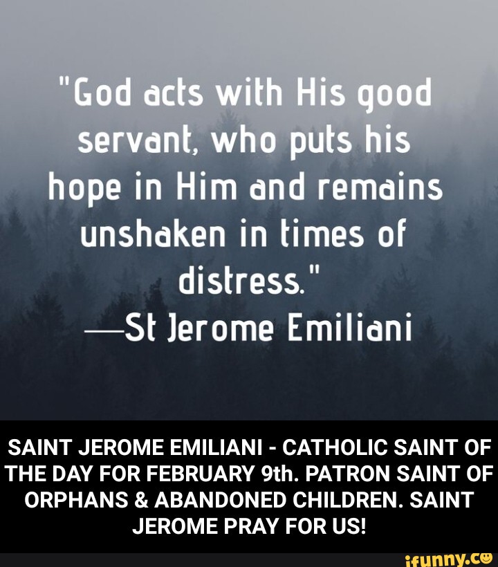 "God acts with His good servant, who puts his hope in Him and remains