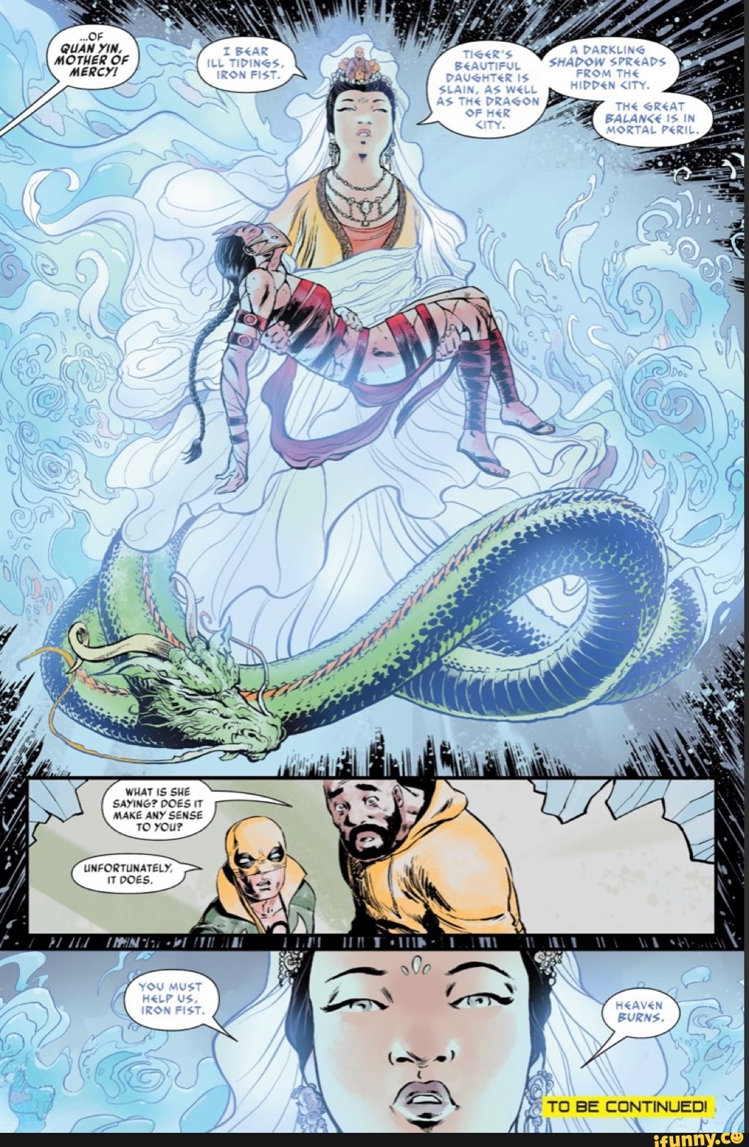 OF
QUAN YIN,
MOTHER OF MERCY!
WHAT IS SHE SAYING? DOES IT MAKE ANY SENSE
TO YOu?
TO BE CONTINUED!
\ h