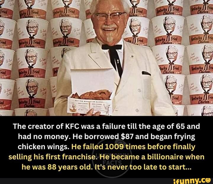 The creator of KFC was a failure till the age of 65 and had no money ...