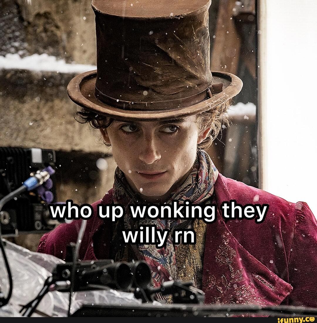 WONKA (2023) Warner Bros. Pictures who up wonking they willy rn iFunny