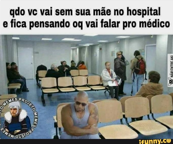qdo vc vai sem sua mãe no hospital
e fica pensando oq vai falar pro médico
O
O
a
I
Lo
7