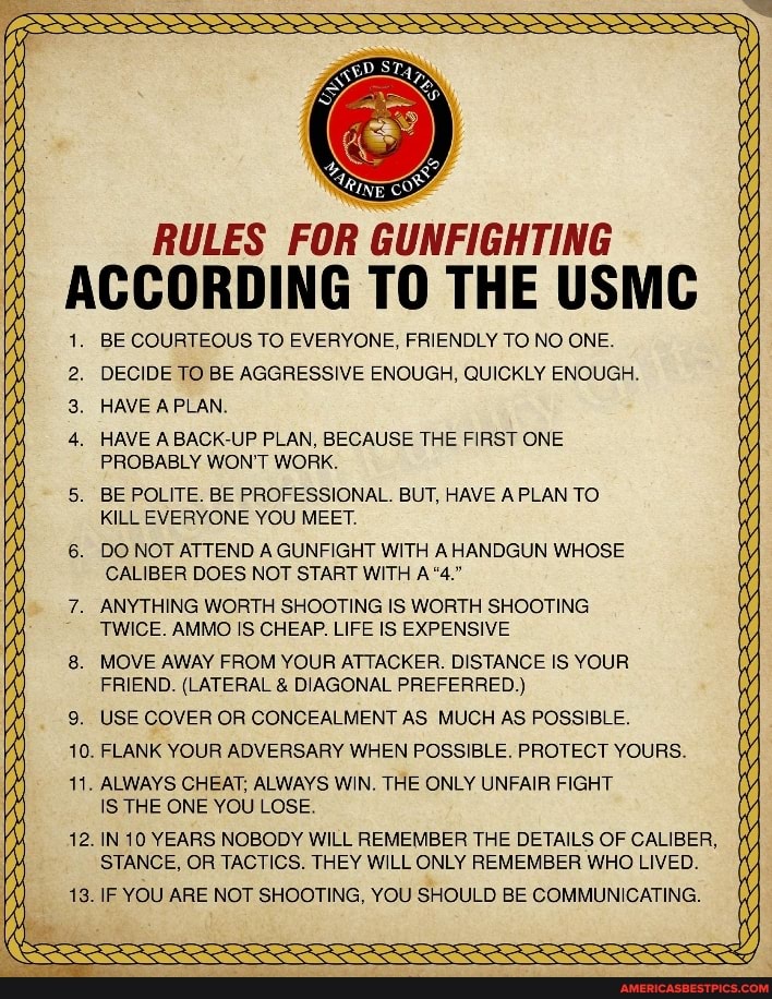 RULES FOR GUNFIGHTING ACCORDING TO THE USMC 1. BE COURTEOUS TO EVERYONE