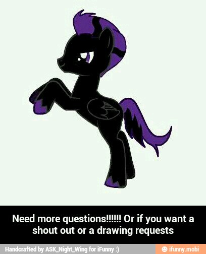 shout out or a drawing requests - Need more questions!!!!!! Or if you want a shout out or a drawing requests