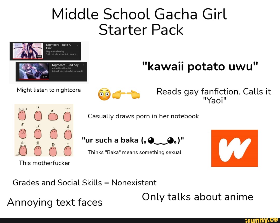 Middle School Gacha Girl Starter Pack kawail potato uwu Yaoi Might  listen to nightcore Reads gay