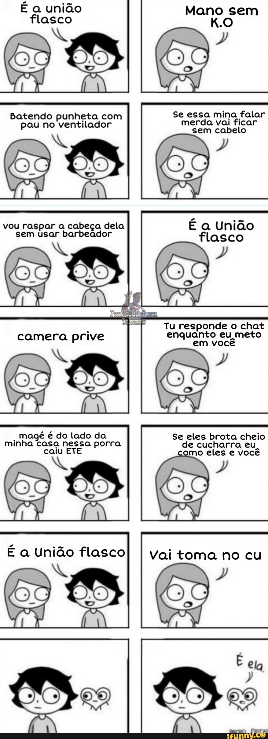 É a união Mano sem flasco KO
Se essa mina falar merda vai ficar sem cabelo
Batendo punheta com pau no ventilador
É a União flasco
vou raspar a cabeça dela sem usar barbeador
Tu responde o chat enquanto eu meto em você
magé é do lado da Se eles brota cheio minha casa porra de cucharra eu caiu
omo eles e você