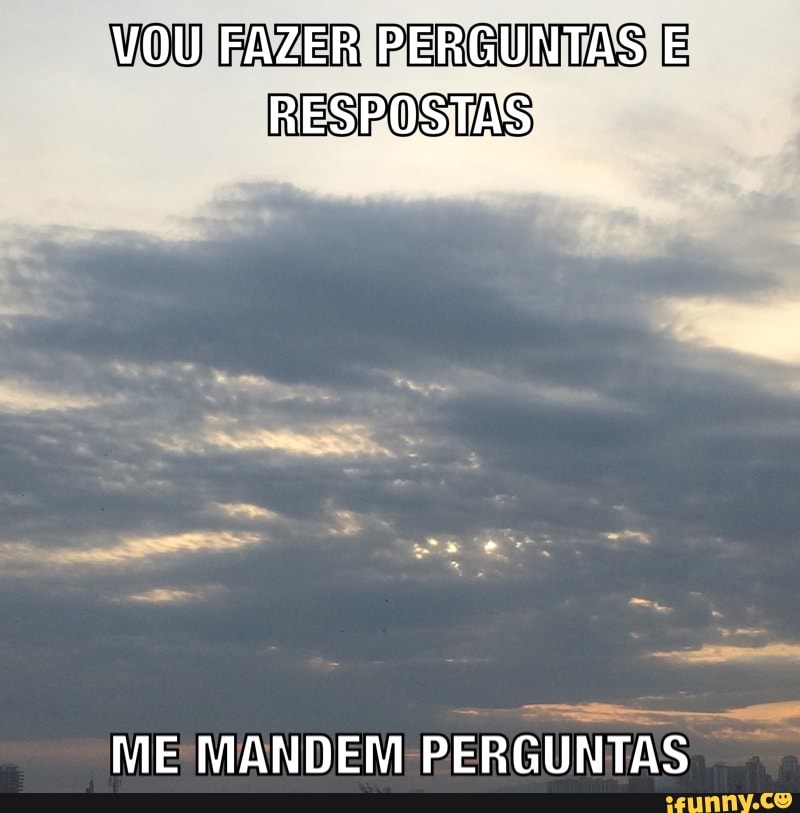 WO [RAVAEIR PERGUNTAS [E
RESROSTAS
ME MANDEM
PERGUNTAS