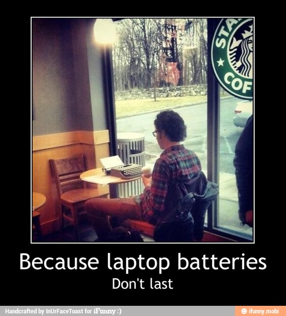 Because laptop batteries
Don't last - Because laptop batteries
Don't last