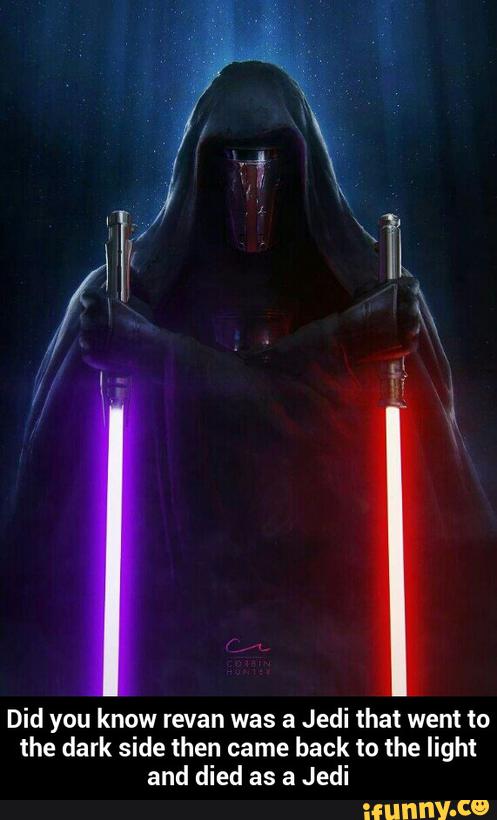 Did you know revan was a Jedi that went to the dark side then came back ...