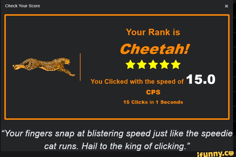 15 cps - Check Your Score x Your Rank is Cheetah! You Clicked with the