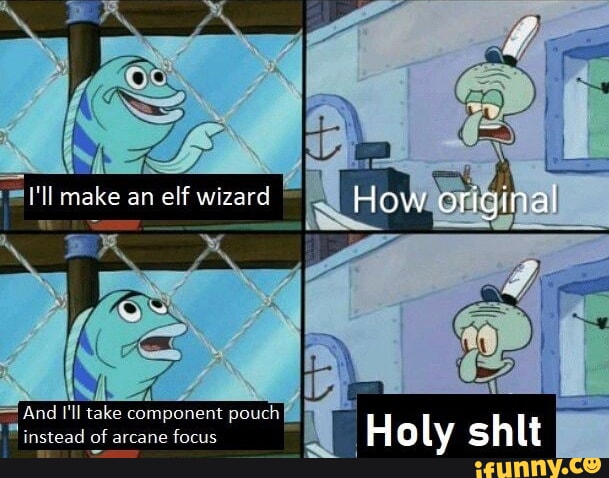Ox make an elf wizard How original Holy shit And I&rsquo;ll take 