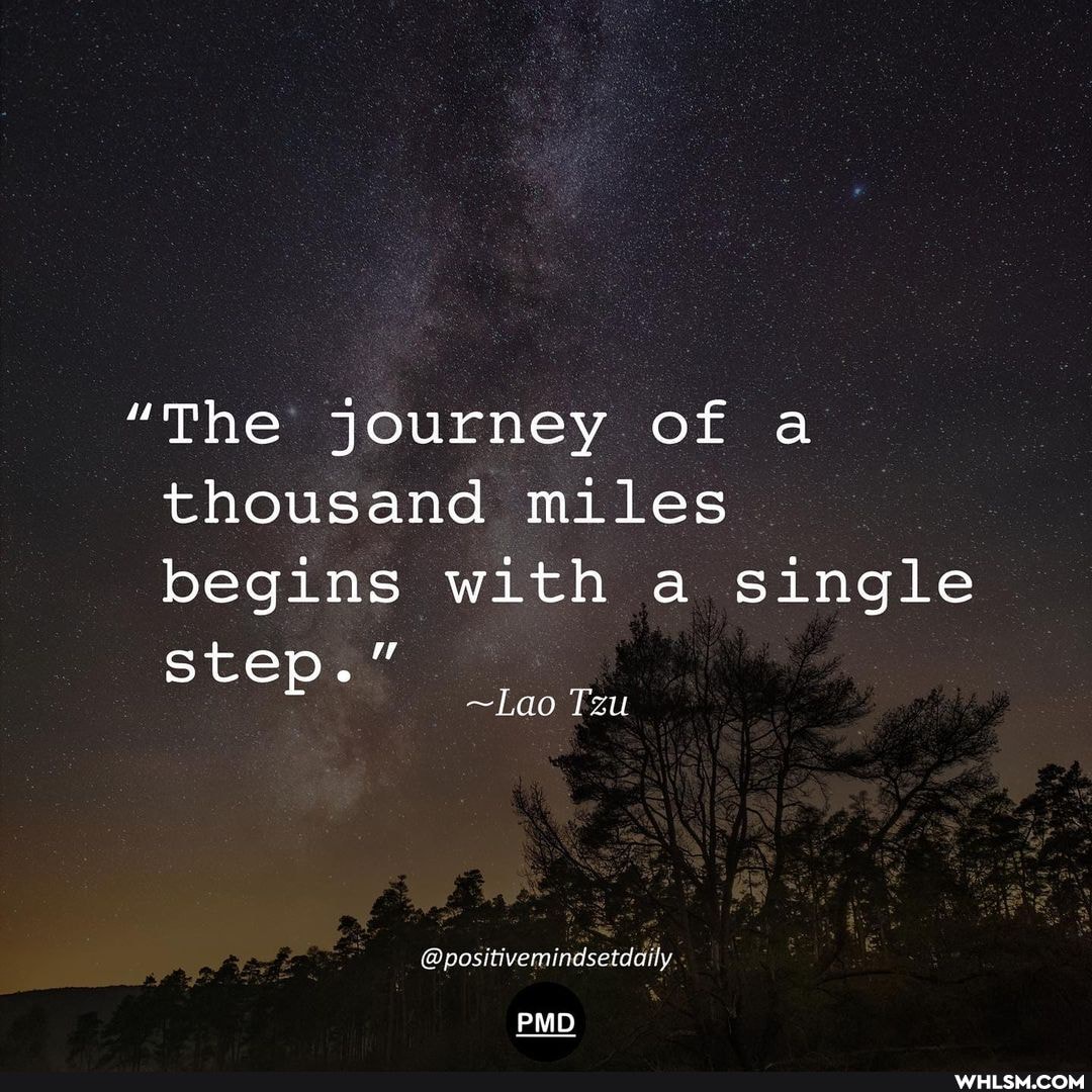 "The journey of a thousand miles begins with a single step."
~Lao Tzu
@positivemindsetdaily
PMD