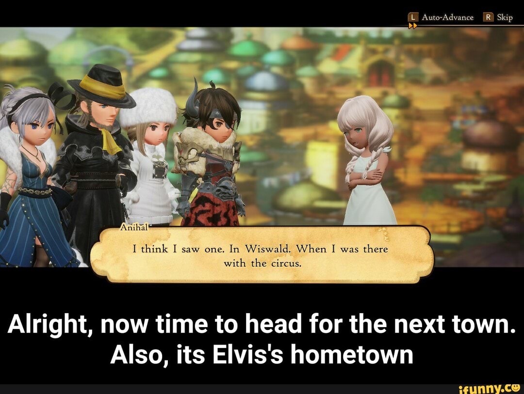 I think I saw one. In Wiswald. When I was there with the circus.
Alright, now time to head for the next town.
Also, its Elvis's hometown - Alright, now time to head for the next town. Also, its Elvis's hometown