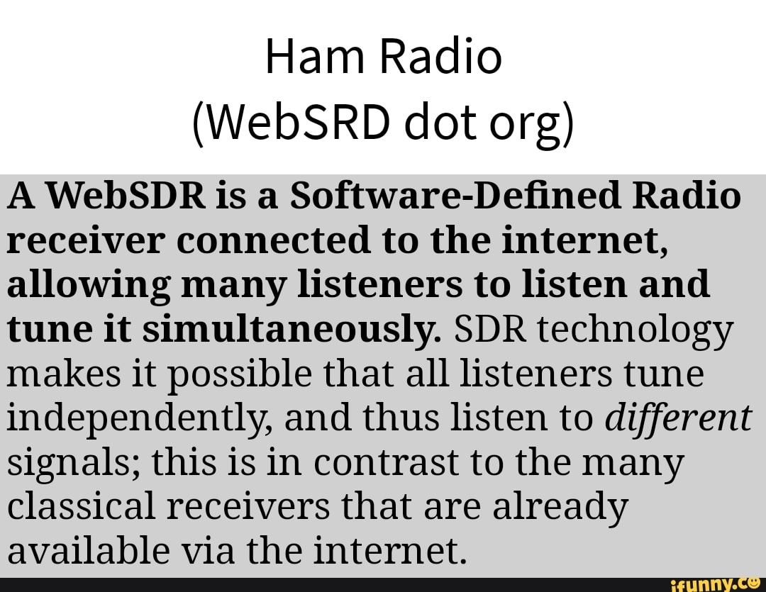 Ham Radio (WebSRD dot org) A WebSDR is a Software-Defined Radio ...