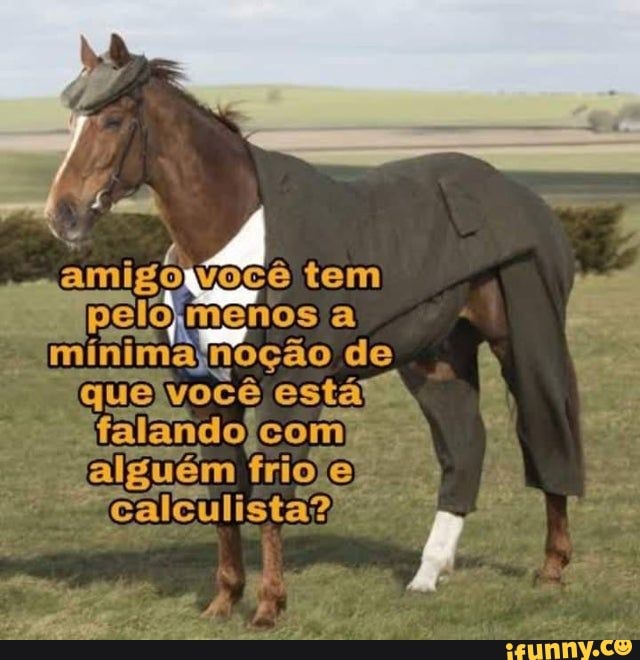 No
tem
de
pelomenos minima /noção
ralando
alguém