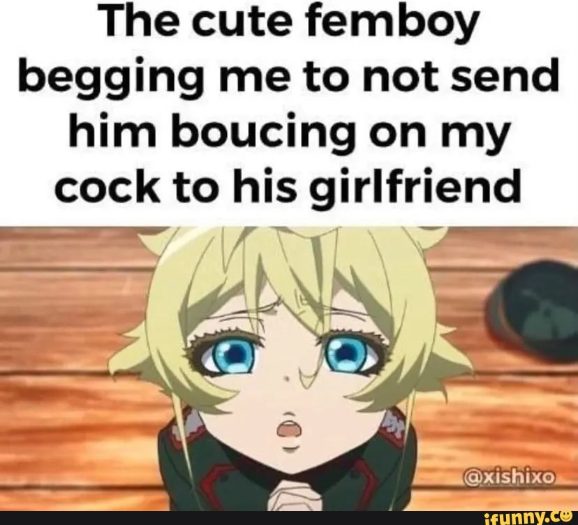 The Cute Femboy Begging Me To Not Send Him Boucing On My Cock To His Girlfriend Ifunny 1513