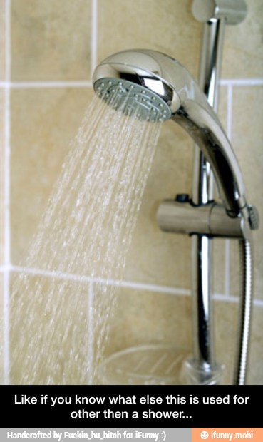 Like if you know what else this is used for
other then a shower. - Like if you know what else this is used for other then a shower...