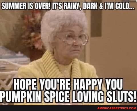 SUMMER IS OVER! IT'S BAINY, DARK & ('M COLD...
HOPE YOU'RE HAPPY YOU DIINAPKIN CDIPC CIIITCH