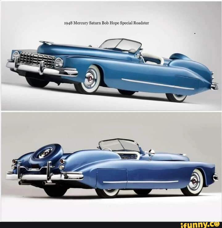 1948 Mercury Saturn Bob Hope Special Roadster - iFunny