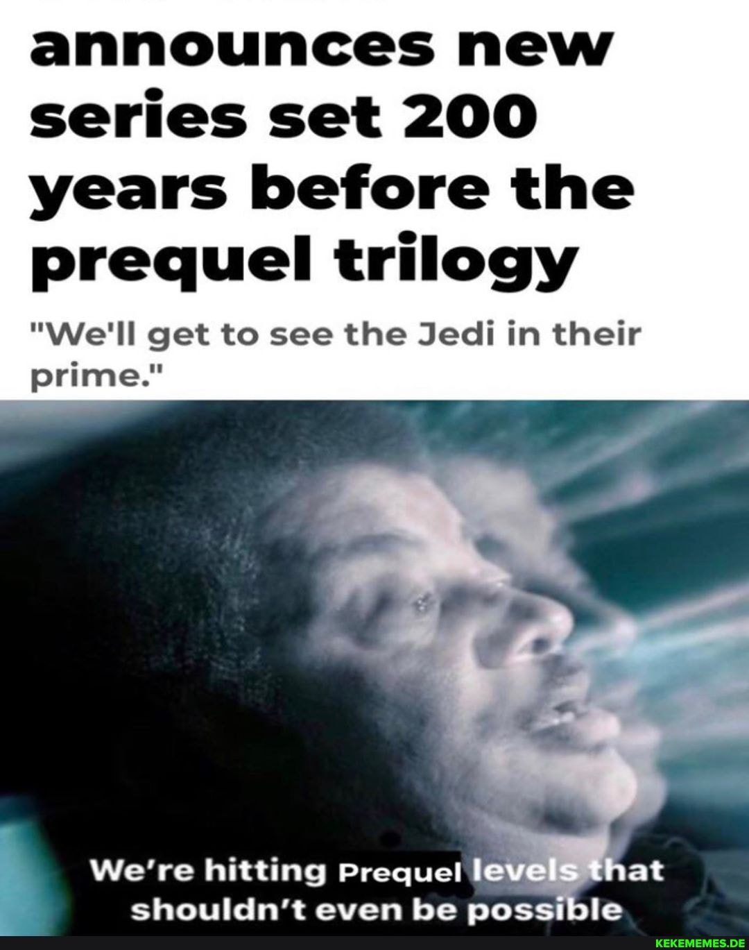 announces new series set 200 years before the prequel trilogy
"We'll get to see the Jedi in their prime."
We're hitting Prequel levels that shouldn't even be possible