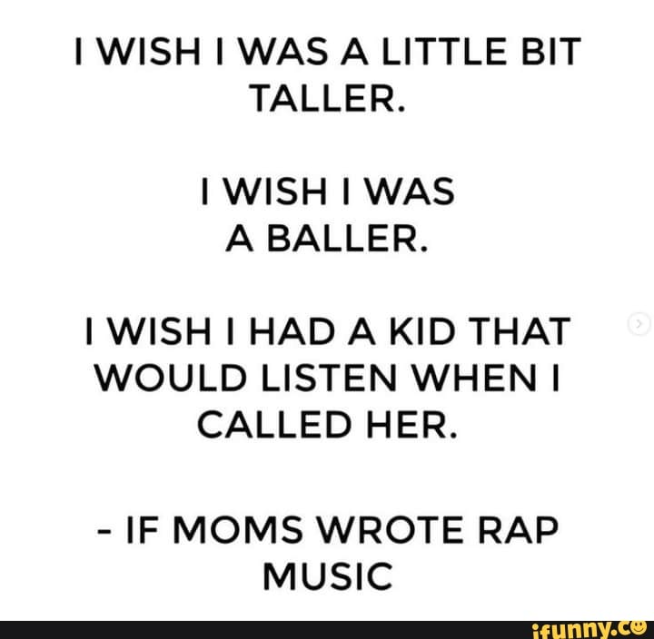 I Wish I Was A Little Bit Taller Meme