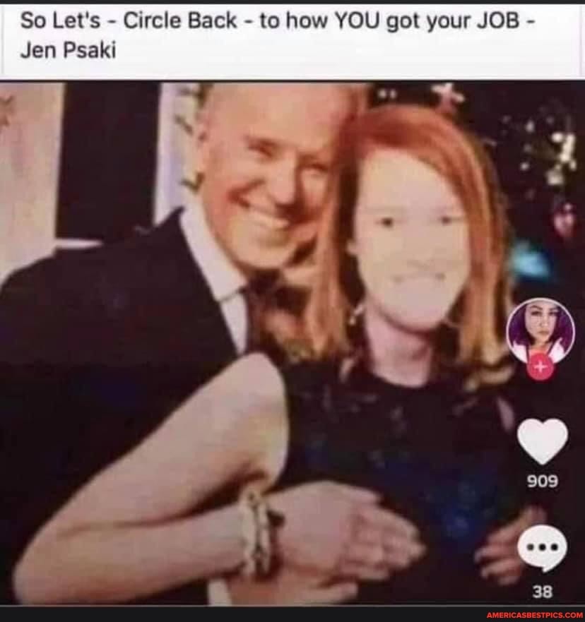 So Let's - Circle Back - to how YOU got your JOB -
38
Jen Psaki