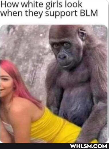 How white girls look when they support BLM