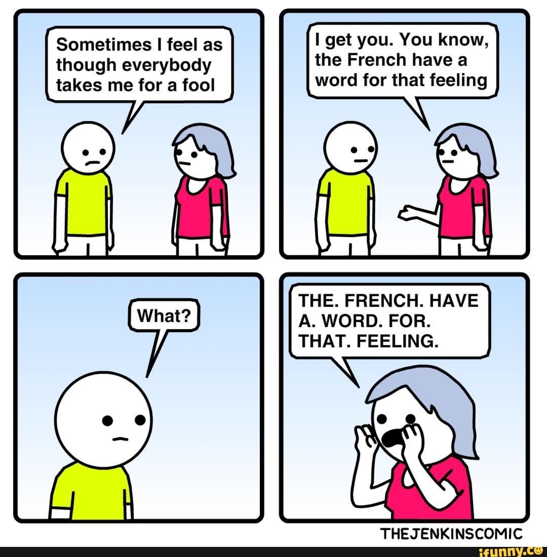 That feeling though. Комикс про позитивное мышление. The Jenkins Comic. Fool Word. "To have" in French.